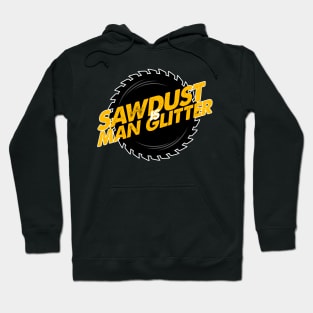 Sawdust is Man Glitter II Hoodie